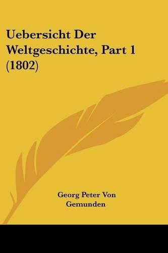 Cover image for Uebersicht Der Weltgeschichte, Part 1 (1802)