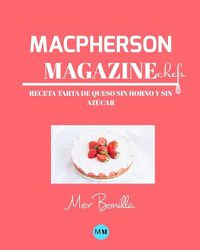 Cover image for Macpherson Magazine Chef's - Receta Tarta de queso sin horno y sin azucar