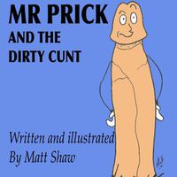 Cover image for Mr. Prick And The Dirty Cunt