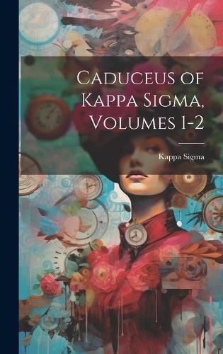 Cover image for Caduceus of Kappa Sigma, Volumes 1-2