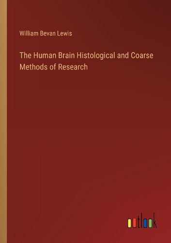 The Human Brain Histological and Coarse Methods of Research