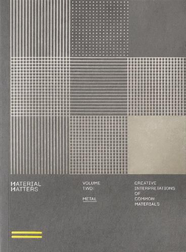 Material Matters 02: Metal: Creative interpretations of common materials