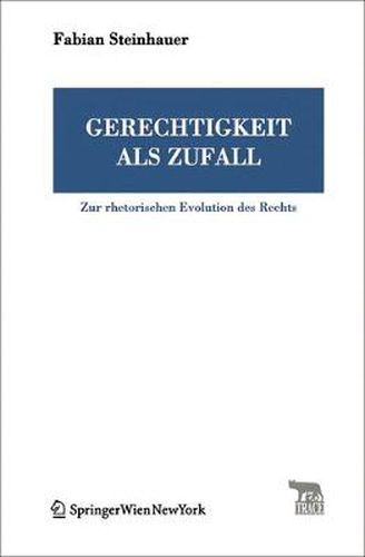 Cover image for Gerechtigkeit als Zufall: Zur rhetorischen Evolution des Rechts