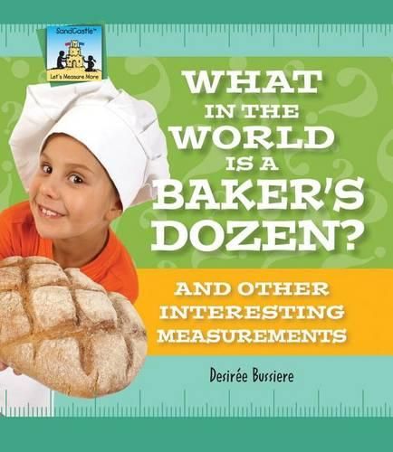 Cover image for What in the World Is a Baker's Dozen? and Other Interesting Measurements