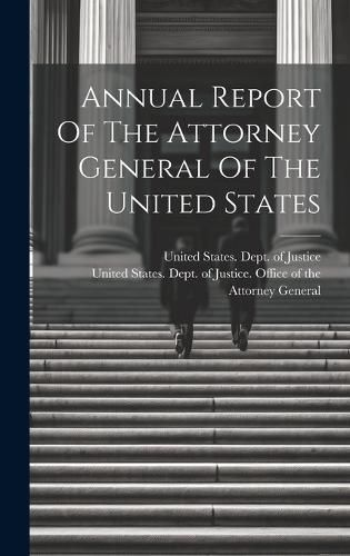 Cover image for Annual Report Of The Attorney General Of The United States