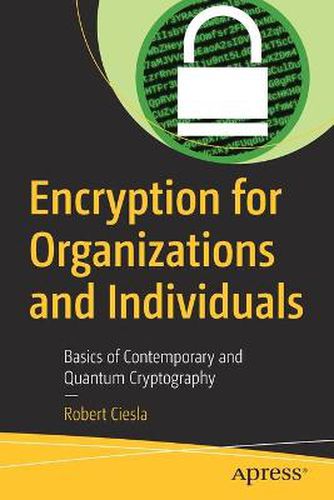 Cover image for Encryption for Organizations and Individuals: Basics of Contemporary and Quantum Cryptography