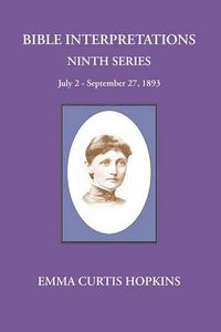 Cover image for Bible Interpretations Ninth Series July 2 - September 27, 1893