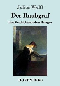 Cover image for Der Raubgraf: Eine Geschichte aus dem Harzgau