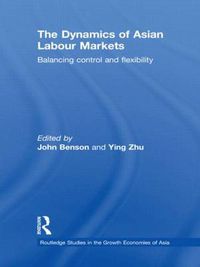 Cover image for The Dynamics of Asian Labour Markets: Balancing Control and Flexibility