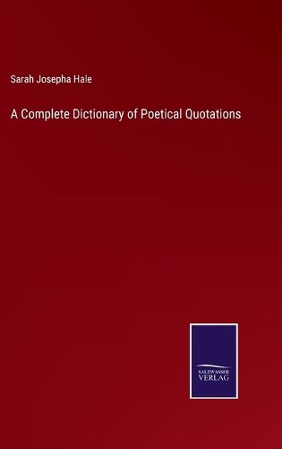 A Complete Dictionary of Poetical Quotations