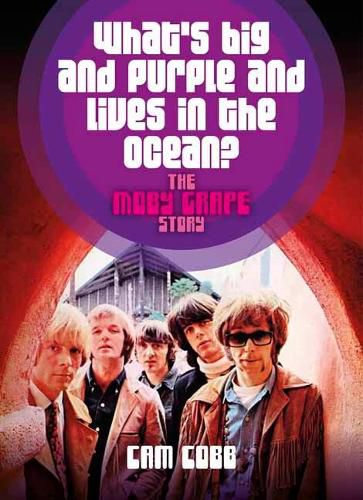 Cover image for What's Big and Purple and Lives in the Ocean: The Moby Grape Story