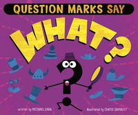 Cover image for Question Marks Say  What?  (Word Adventures: Punctuation)