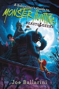 Cover image for A Babysitter's Guide to Monster Hunting #2: Beasts & Geeks