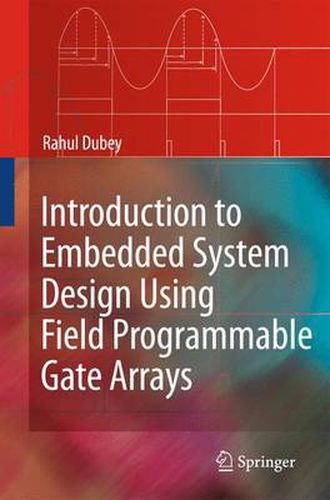 Cover image for Introduction to Embedded System Design Using Field Programmable Gate Arrays