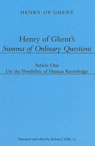 Cover image for Henry of Ghent"s Summa of Ordinary Questions - Article One: On the Possibility of Knowing