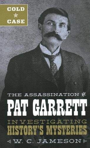 Cover image for Cold Case: The Assassination of Pat Garrett