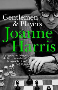 Cover image for Gentlemen & Players: the first in a trilogy of gripping and twisted psychological thrillers from bestselling author Joanne Harris