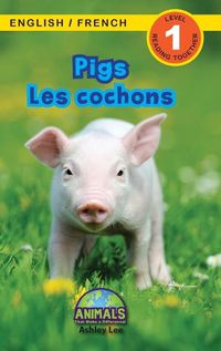 Cover image for Pigs / Les cochons: Bilingual (English / French) (Anglais / Francais) Animals That Make a Difference! (Engaging Readers, Level 1)