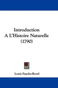 Cover image for Introduction A L'Histoire Naturelle (1790)