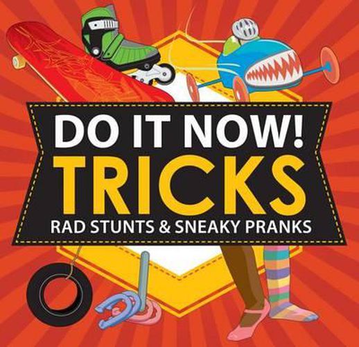 Cover image for Do It Now! Tricks: Rad Stunts & Sneaky Pranks