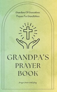 Cover image for Grandpa's Prayer Book - Guardians Of Generations - Prayers For Grandfathers