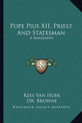 Pope Pius XII, Priest and Statesman: A Biography