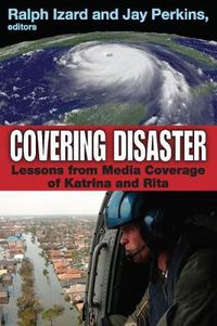 Cover image for Covering Disaster: Lessons from Media Coverage of Katrina and Rita