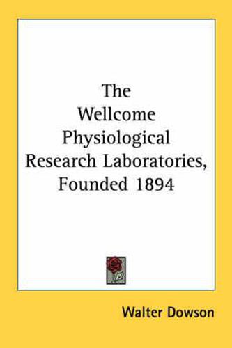 Cover image for The Wellcome Physiological Research Laboratories, Founded 1894