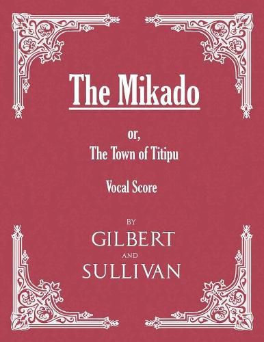 The Mikado; or, The Town of Titipu (Vocal Score)