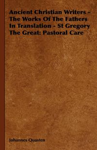 Cover image for Ancient Christian Writers - The Works of the Fathers in Translation - St Gregory the Great: Pastoral Care