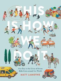 Cover image for This Is How We Do It: One Day in the Lives of Seven Kids from around the World