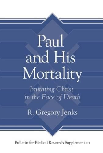 Paul and His Mortality: Imitating Christ in the Face of Death