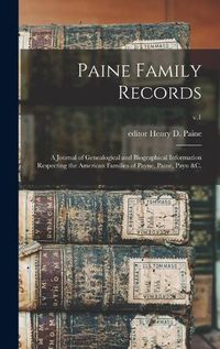 Cover image for Paine Family Records: a Journal of Genealogical and Biographical Information Respecting the American Families of Payne, Paine, Payn &c.; v.1