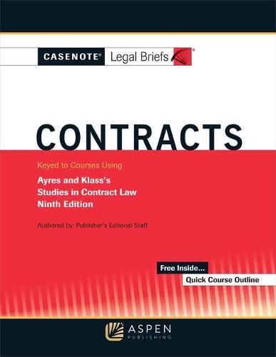 Casenote Legal Briefs for Contracts Keyed to Ayres and Klass