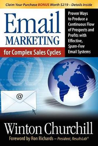 Cover image for Email Marketing for Complex Sales Cycles: Proven Ways to Produce a Continuous Flow of Prospects and Profits with Effective Spam-Free Email System