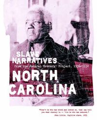 Cover image for North Carolina Slave Narratives: Slave Narratives from the Federal Writers' Project 1936-1938