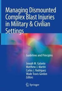 Cover image for Managing Dismounted Complex Blast Injuries in Military & Civilian Settings: Guidelines and Principles