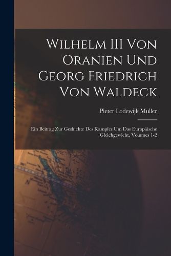 Cover image for Wilhelm III Von Oranien Und Georg Friedrich Von Waldeck