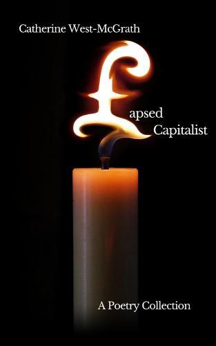 Lapsed Capitalist: A Poetry Collection