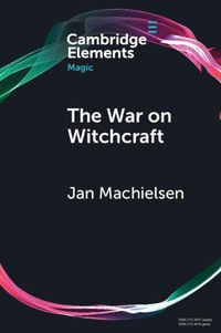 Cover image for The War on Witchcraft: Andrew Dickson White, George Lincoln Burr, and the Origins of Witchcraft Historiography