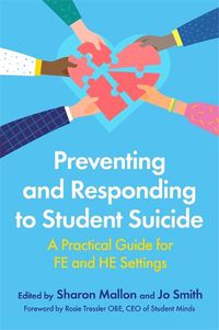Cover image for Preventing and Responding to Student Suicide: A Practical Guide for FE and HE Settings