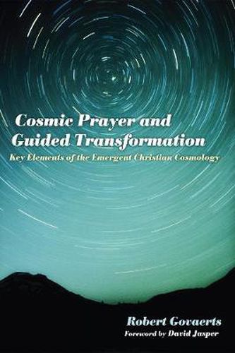 Cover image for Cosmic Prayer and Guided Transformation: Key Elements of the Emergent Chrtransformationistian Cosmology