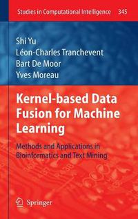 Cover image for Kernel-based Data Fusion for Machine Learning: Methods and Applications in Bioinformatics and Text Mining