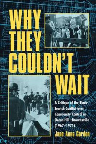 Cover image for Why They Couldn't Wait: A Critique of the Black-Jewish Conflict Over Community Control in Ocean-Hill Brownsville, 1967-1971