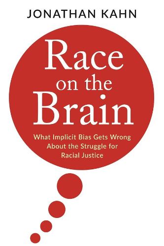 Cover image for Race on the Brain: What Implicit Bias Gets Wrong About the Struggle for Racial Justice