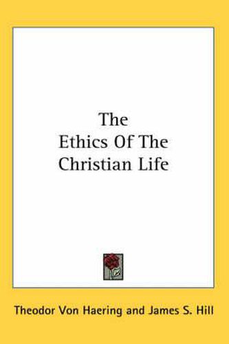 Cover image for The Ethics of the Christian Life