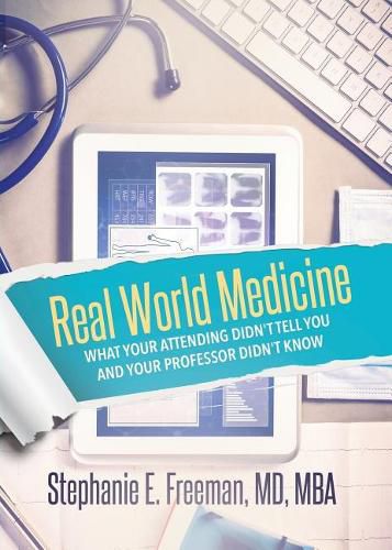 Cover image for Real World Medicine: What Your Attending Didn't Tell You and Your Professor Didn't Know