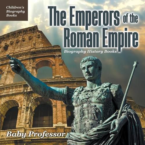 Cover image for The Emperors of the Roman Empire - Biography History Books Children's Historical Biographies