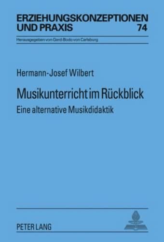 Musikunterricht Im Rueckblick: Eine Alternative Musikdidaktik