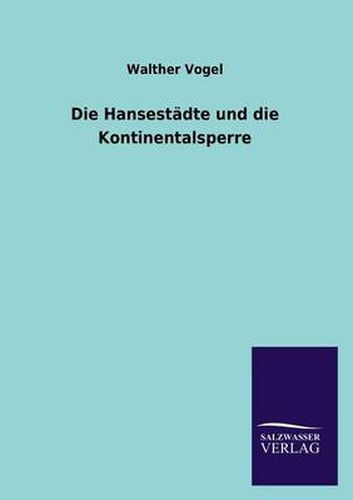 Cover image for Die Hansestadte und die Kontinentalsperre